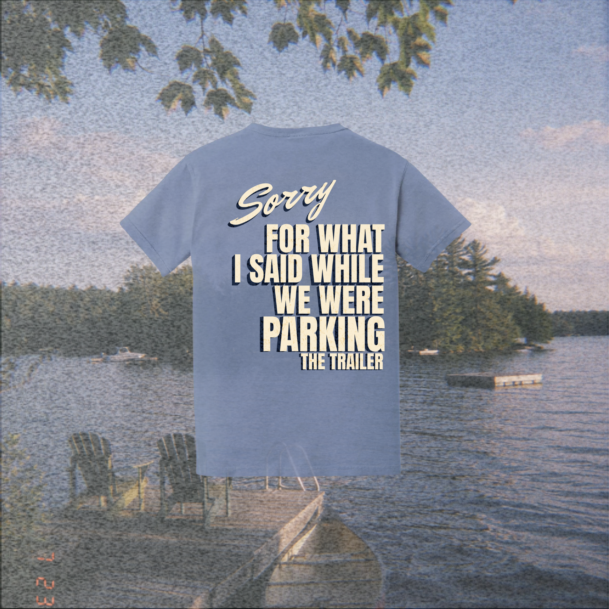 Sorry For What I Said - Trailer Tee