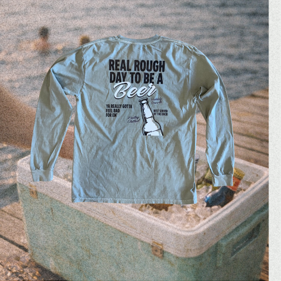 Real Rough Day to be a Beer Long-Sleeve