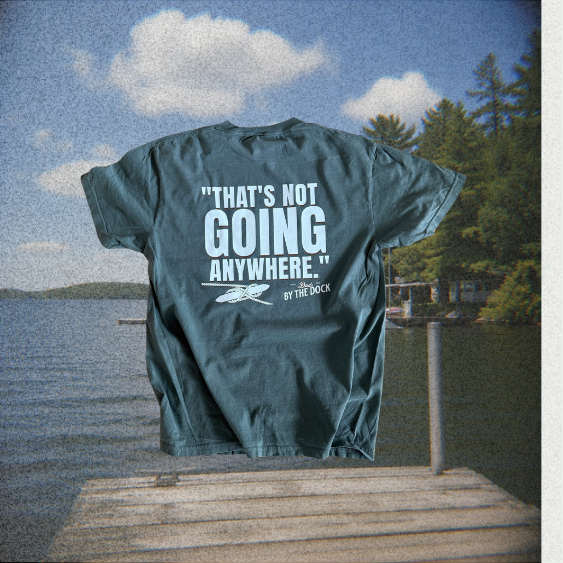 “That’s Not Going Anywhere” Dad Tee