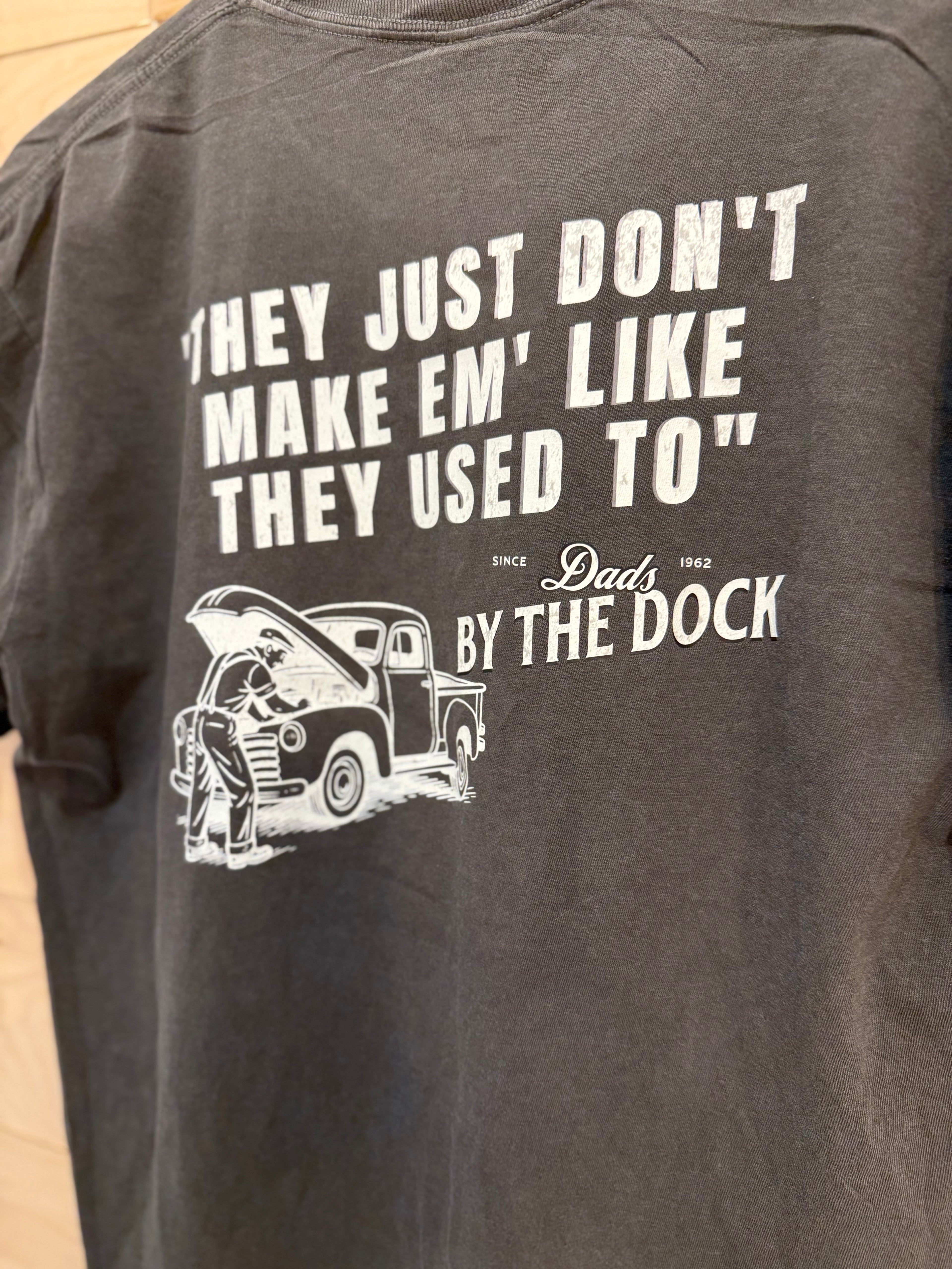 "They Just Don't Make Em' Like They Used To" Dad Tee